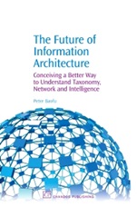 The Future of Information Architecture - ISBN 9781843344704