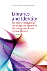 Libraries and Identity: The Role of Institutional Self-Image and Identity in the Emergence of New Types of Libraries - ISBN 9781843345411