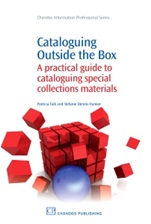 Cataloguing Outside the Box: A Practical Guide to Cataloguing Special Collections Materials - ISBN 9781843345534