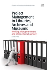 Project Management in Libraries, Archives and Museums: Working with Government and Other External Partners - ISBN 9781843345664