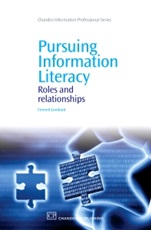Pursuing Information Literacy: Roles and Relationships - ISBN 9781843345909