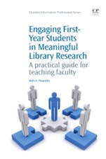 Engaging First-Year Students in Meaningful Library Research: A Practical Guide for Teaching Faculty - ISBN 9781843346401