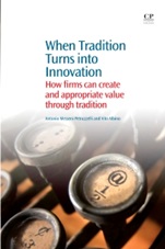 When Tradition Turns Into Innovation: How Firms Can Create and Appropriate Value Through Tradition - ISBN 9781843346647