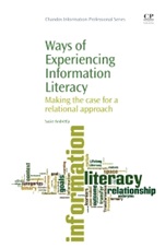 Ways of Experiencing Information Literacy: Making the Case for a Relational Approach - ISBN 9781843346807