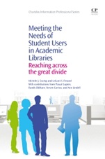 Meeting the Needs of Student Users in Academic Libraries: Reaching Across the Great Divide - ISBN 9781843346845