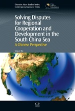 Solving Disputes for Regional Cooperation and Development in the South China Sea: A Chinese Perspective - ISBN 9781843346852