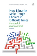 How Libraries Make Tough Choices in Difficult Times: Purposeful Abandonment - ISBN 9781843347019