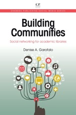 Building Communities: Social Networking for Academic Libraries - ISBN 9781843347354
