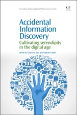 Accidental Information Discovery: Cultivating Serendipity in the Digital Age - ISBN 9781843347507