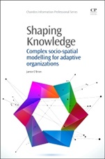 Shaping Knowledge: Complex Socio-Spatial Modelling for Adaptive Organizations - ISBN 9781843347514