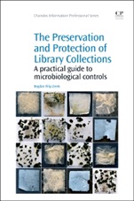 The Preservation and Protection of Library Collections: A Practical Guide to Microbiological Controls - ISBN 9781843347590