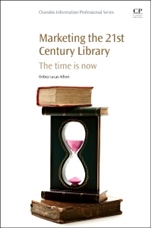 Marketing the 21st Century Library: The Time Is Now - ISBN 9781843347736