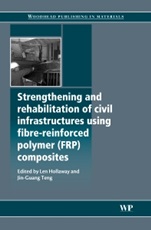 Strengthening and Rehabilitation of Civil Infrastructures Using Fibre-Reinforced Polymer (FRP) Composites - ISBN 9781845694487