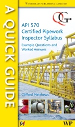 A Quick Guide to API 570 Certified Pipework Inspector Syllabus: Example Questions and Worked Answers - ISBN 9781845695699