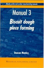 Biscuit, Cookie and Cracker Manufacturing Manuals: Manual 3: Biscuit Dough Piece Forming - ISBN 9781855732940