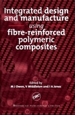 Integrated Design and Manufacture Using Fibre-Reinforced Polymeric Composites - ISBN 9781855734531