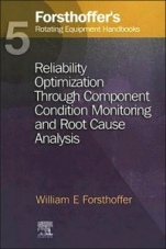 5. Forsthoffers Rotating Equipment Handbooks: Reliability Optimization through Component Condition Monitoring and Root Cause Analysis - ISBN 9781856174718