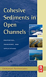 Cohesive Sediments in Open Channels: Erosion, Transport and Deposition - ISBN 9781856175562