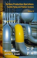 Surface Production Operations: Volume III: Facility Piping and Pipeline Systems - ISBN 9781856178082