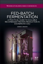 Fed-Batch Fermentation: A Practical Guide to Scalable Recombinant Protein Production in Escherichia Coli - ISBN 9781907568923