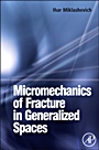Micromechanics of Fracture in Generalized Spaces - ISBN 9780080453187
