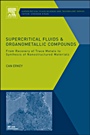 Supercritical Fluids and Organometallic Compounds: From Recovery of Trace Metals to Synthesis of Nanostructured Materials - ISBN 9780080453293