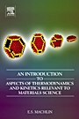 An Introduction to Aspects of Thermodynamics and Kinetics Relevant to Materials Science - ISBN 9780080466156