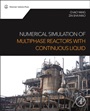 Numerical Simulation of Multiphase Reactors with Continuous Liquid Phase - ISBN 9780080999197