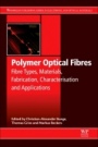 Polymer Optical Fibres: Fibre Types, Materials, Fabrication, Characterisation and Applications - ISBN 9780081000397