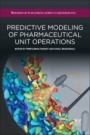 Predictive Modeling of Pharmaceutical Unit Operations - ISBN 9780081001547