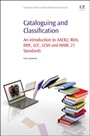 Cataloguing and Classification: An introduction to AACR2, RDA, DDC, LCC, LCSH and MARC 21 Standards - ISBN 9780081001615