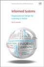Informed Systems: Organizational Design for Learning in Action - ISBN 9780081001752