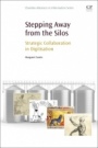 Stepping Away from the Silos: Strategic Collaboration in Digitisation - ISBN 9780081002780