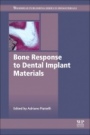 Bone Response to Dental Implant Materials - ISBN 9780081002872