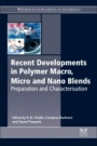 Recent Developments in Polymer Macro, Micro and Nano Blends: Preparation and Characterisation - ISBN 9780081004081