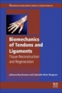 Biomechanics of Tendons and Ligaments: Tissue Reconstruction and Regeneration - ISBN 9780081004890