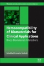 Hemocompatibility of Biomaterials for Clinical Applications: Blood-Biomaterials Interactions - ISBN 9780081004975