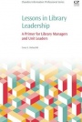 Lessons in Library Leadership: A Primer for Library Managers and Unit Leaders - ISBN 9780081005651
