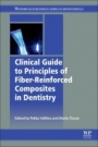 Clinical Guide to Principles of Fiber-Reinforced Composites in Dentistry - ISBN 9780081006078