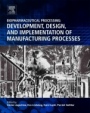 Biopharmaceutical Processing: Development, Design, and Implementation of Manufacturing Processes - ISBN 9780081006238