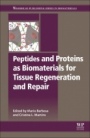 Peptides and Proteins as Biomaterials for Tissue Regeneration and Repair - ISBN 9780081008034