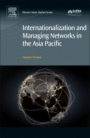 Internationalization and Managing Networks in the Asia Pacific - ISBN 9780081008133