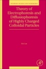 Theory of Electrophoresis and Diffusiophoresis of Highly Charged Colloidal Particles - ISBN 9780081008652