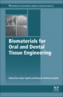 Biomaterials for Oral and Dental Tissue Engineering - ISBN 9780081009611