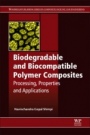 Biodegradable and Biocompatible Polymer Composites: Processing, Properties and Applications - ISBN 9780081009703