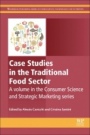 Case Studies in the Traditional Food Sector: A volume in the Consumer Science and Strategic Marketing series - ISBN 9780081010075