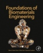 Foundations of Biomaterials Engineering - ISBN 9780081010341