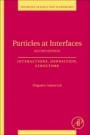 Particles at Interfaces: Interactions, Deposition, Structure - ISBN 9780081012482
