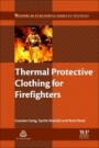 Thermal Protective Clothing for Firefighters - ISBN 9780081012857