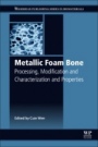 Metallic Foam Bone: Processing, Modification and Characterization and Properties - ISBN 9780081012895